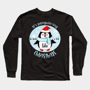 It's penguin-ing to feel a lot like Christmas Long Sleeve T-Shirt